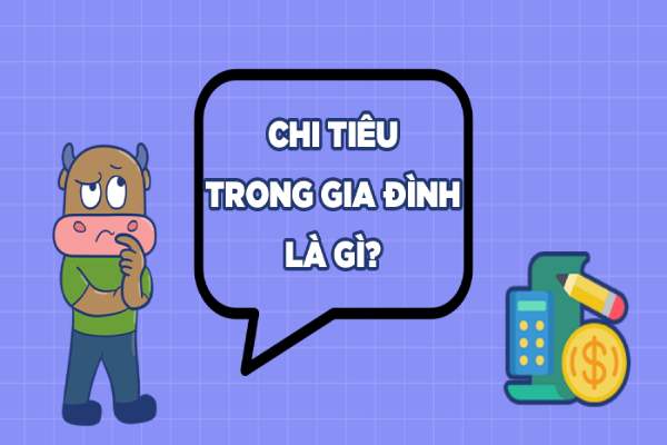 Chi tiêu trong gia đình là gì