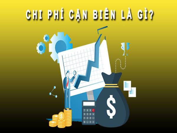 Chi phí cận biên là gì? Chi phí cận biên là gì?
