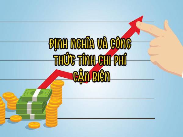 Chi phí cận biên là gì ý nghĩa và lưu ý khi phân tích chi phí biên Chi phí cận biên là gì ý nghĩa và lưu ý khi phân tích chi phí biên