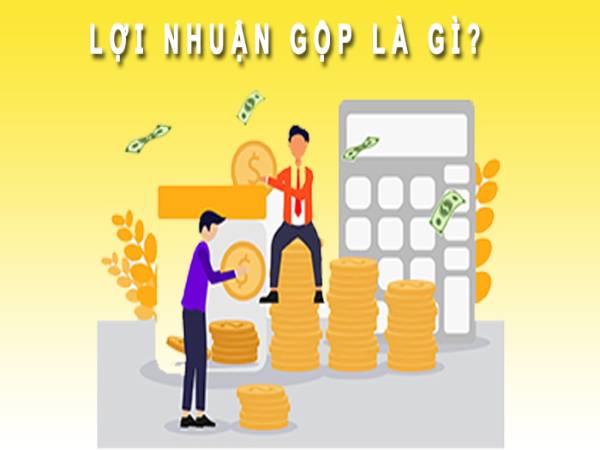 Lợi nhuận gộp là gì? Lợi nhuận gộp là gì?