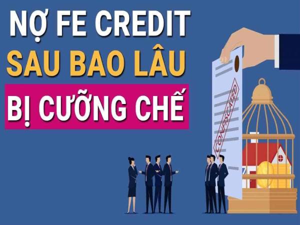 Nợ Fe bao lâu thì bị cưỡng chế có bị vi phạm hình sự