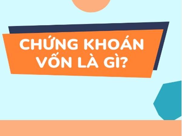 Chứng khoán vốn là gì Chứng khoán vốn là gì