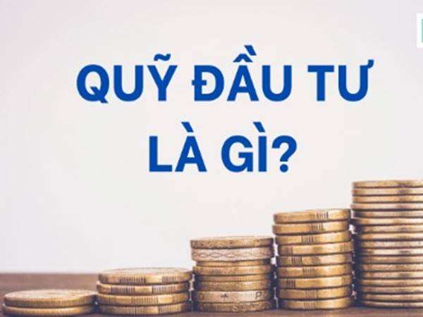 Quỹ đầu tư là gì? Quỹ đầu tư là gì?