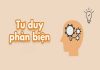 Hướng dẫn rèn luyện kỹ năng tư duy phản biện cho nam giới Kỹ năng tư duy phản biện là gì?
