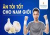 ăn tỏi có tác dụng gì cho nam giới