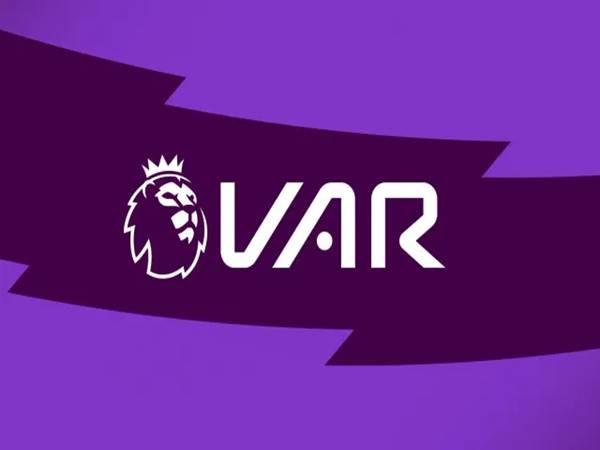 Công nghệ VAR ảnh hưởng thế nào đến Premier League