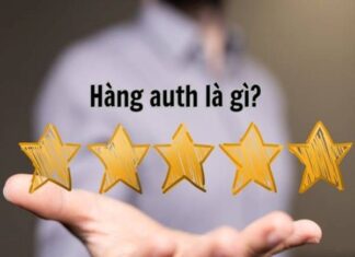 Hàng Authentic là gì? Tại sao nên lựa chọn hàng Auth Hàng Authentic là gì? Tại sao nên lựa chọn hàng Auth