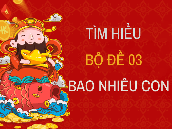 Khái niệm bộ đề 03 là gì, gồm những số nào?