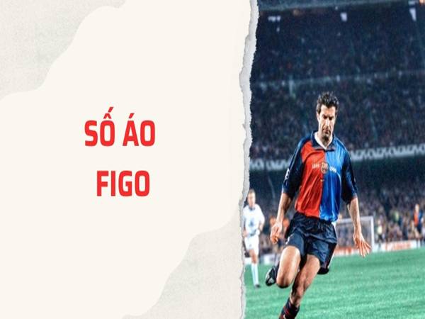 Luis Figo số áo mấy tác các CLB và ĐTQG thời kỳ đỉnh cao