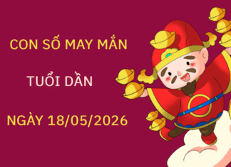 Luận giải con số may mắn tuổi Dần ngày 18/05 hôm nay thứ 2 chuẩn nhất