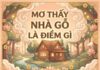 Chiêm nghiệm ý nghĩa giấc mơ thấy nhà gỗ là điềm gì?